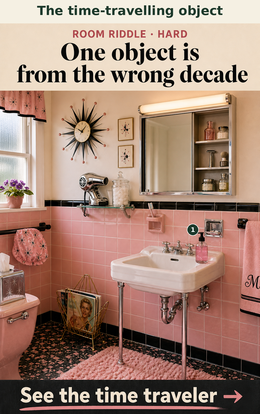 The plastic liquid soap pump bottle is from the 1980s, while the rest of the bathroom is from the 1950s.